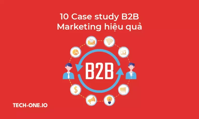 10 case study b2b marketing hieu qua