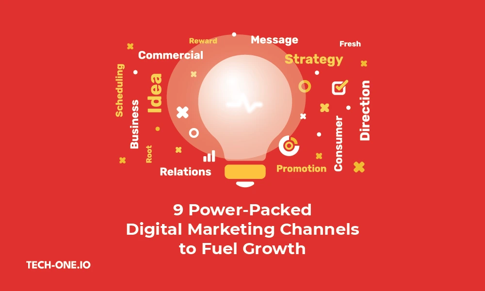 9 Power-Packed Digital Marketing Channels to Fuel Growth