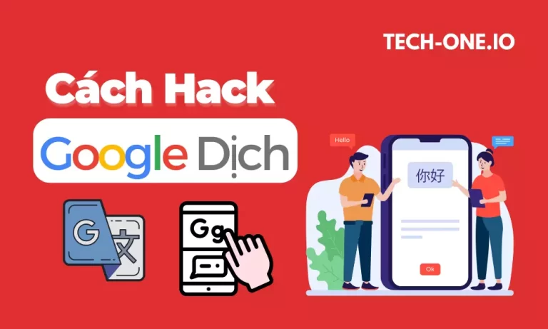 Cách hack Google Dịch - Tech-One.io