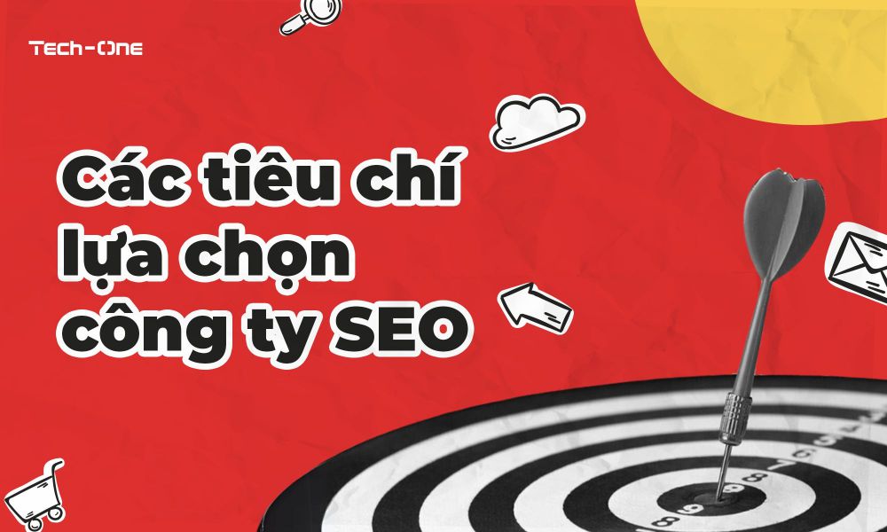 Các tiêu chí lựa chọn công ty SEO