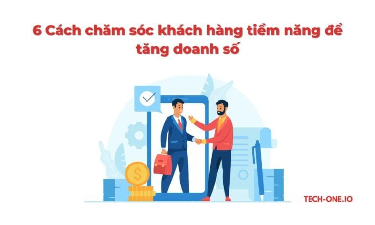 6 Cách chăm sóc khách hàng tiềm năng để tăng chuyển đổi