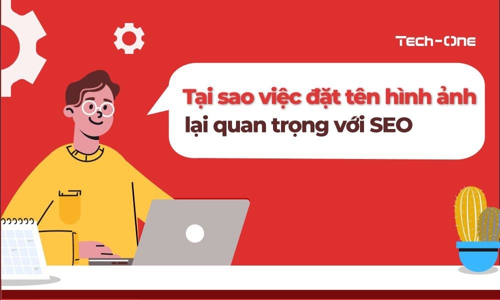 Tại sao việc đặt tên hình ảnh lại quan trọng với SEO
