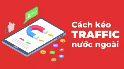 Cách kéo Traffic nước ngoài