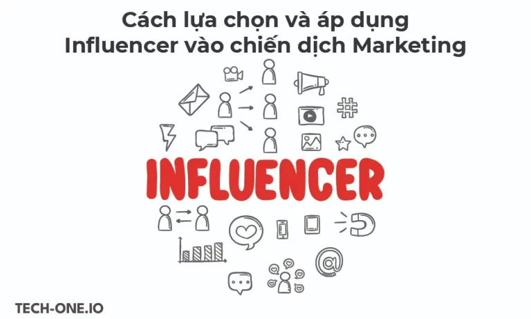 Cách lựa chọn và áp dụng vào chiến dịch Influencer Marketing