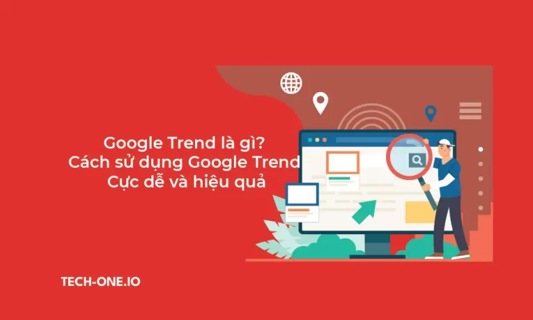 Cách sử dụng Google Trend cực dễ và hiệu quả