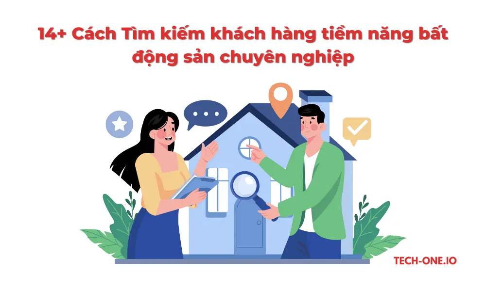 cach-tim-kiem-khach-hang-tiem-nang-bds-techone-1 14+ Cách Tìm kiếm khách hàng tiềm năng BDS chuyên nghiệp