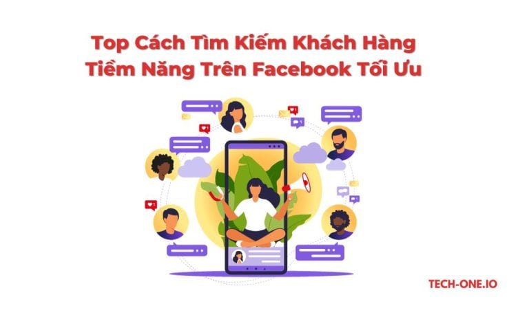 Top 13 Cách Tìm Kiếm Khách Hàng Tiềm Năng Trên Facebook Tối Ưu