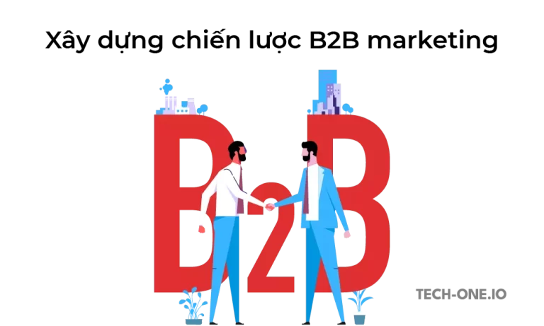 Cách xây dựng chiến lược B2B marketing