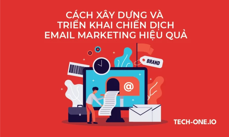 Cách xây dựng và triển khai chiến dịch Email Marketing hiệu quả