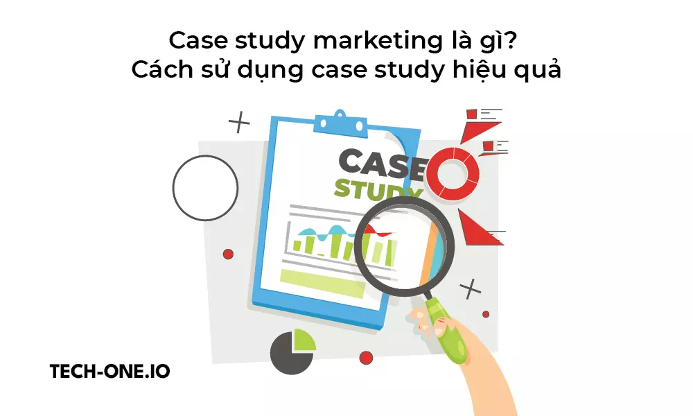case-study-marketing-la-gi-cach-su-dung-case-study-hieu-qua case-study-marketing-la-gi-cach-su-dung-case-study-hieu-qua