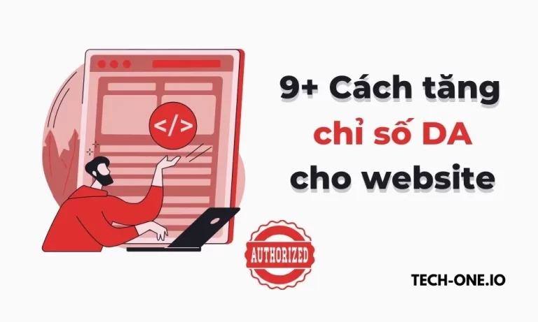 Chỉ số Domain Authority là gì? 9+ Cách tăng chỉ số DA cho website 2022 - Tech-One.io