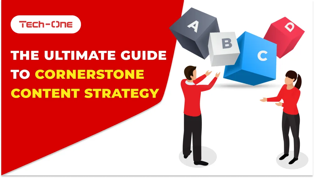 The Ultimate Guide to Cornerstone Content Strategy