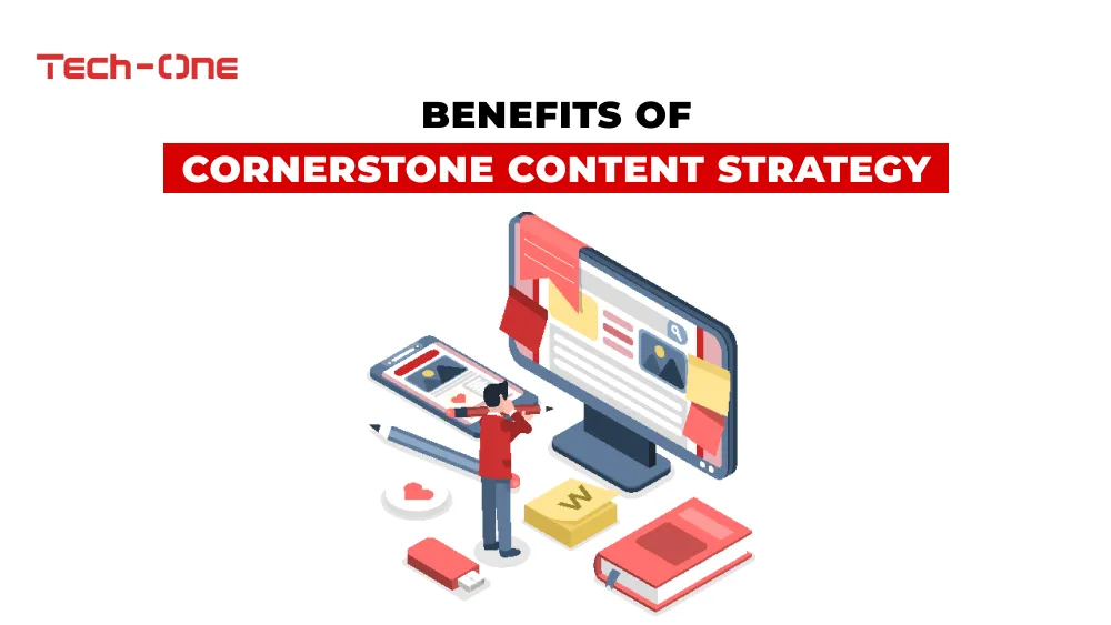 Benefits of Cornerstone Content Strategy