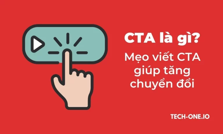 CTA là gì? Mẹo viết CTA tăng tỷ lệ chuyển đổi