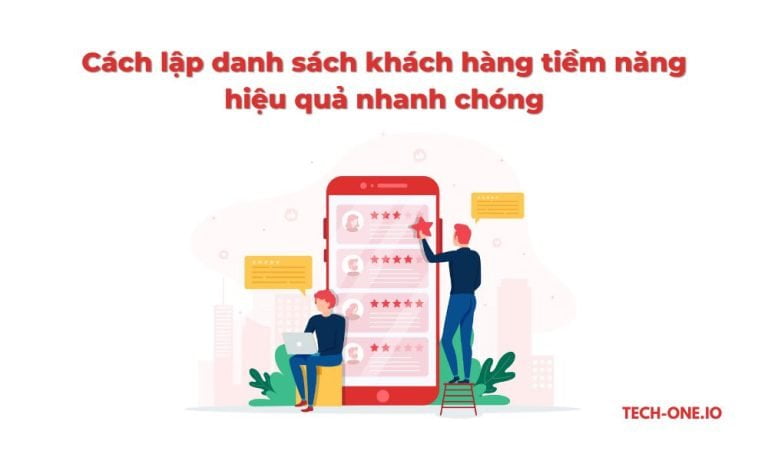 Cách lập danh sách khách hàng tiềm năng hiệu quả nhanh chóng