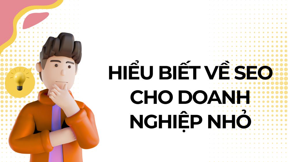 Hiểu biết về SEO cho doanh nghiệp nhỏ