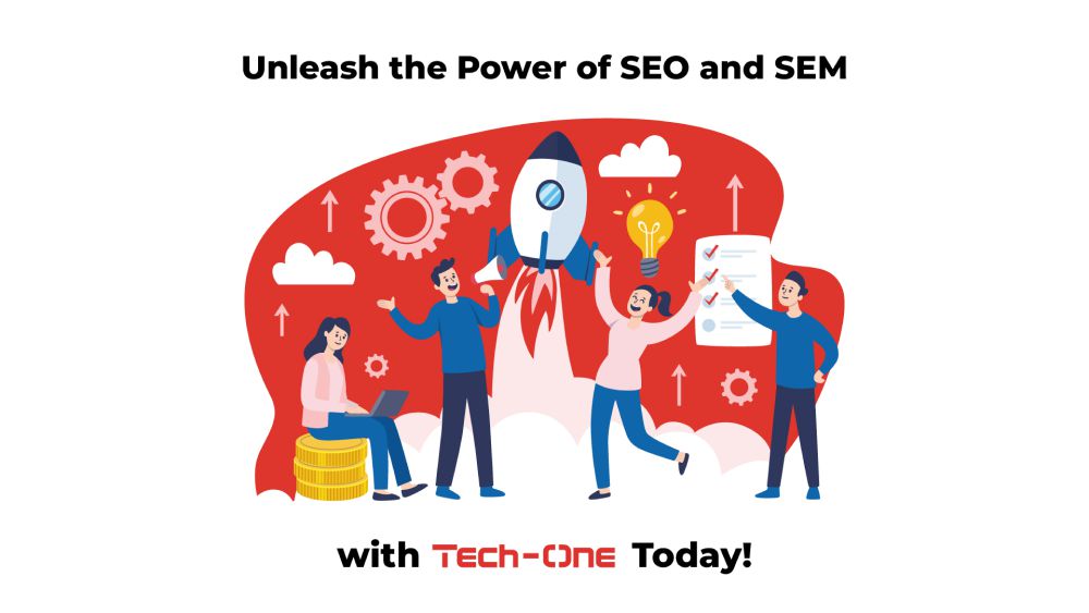 Unleash the Power of SEO and SEM with Tech-One Today!