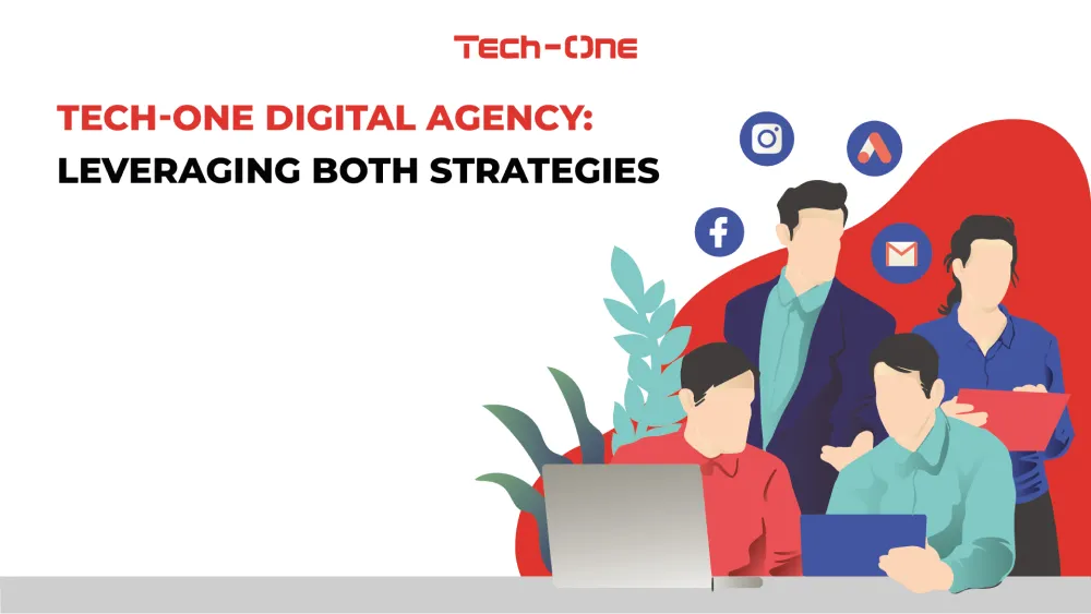 Tech-One Digital Agency: Leveraging Both Strategies