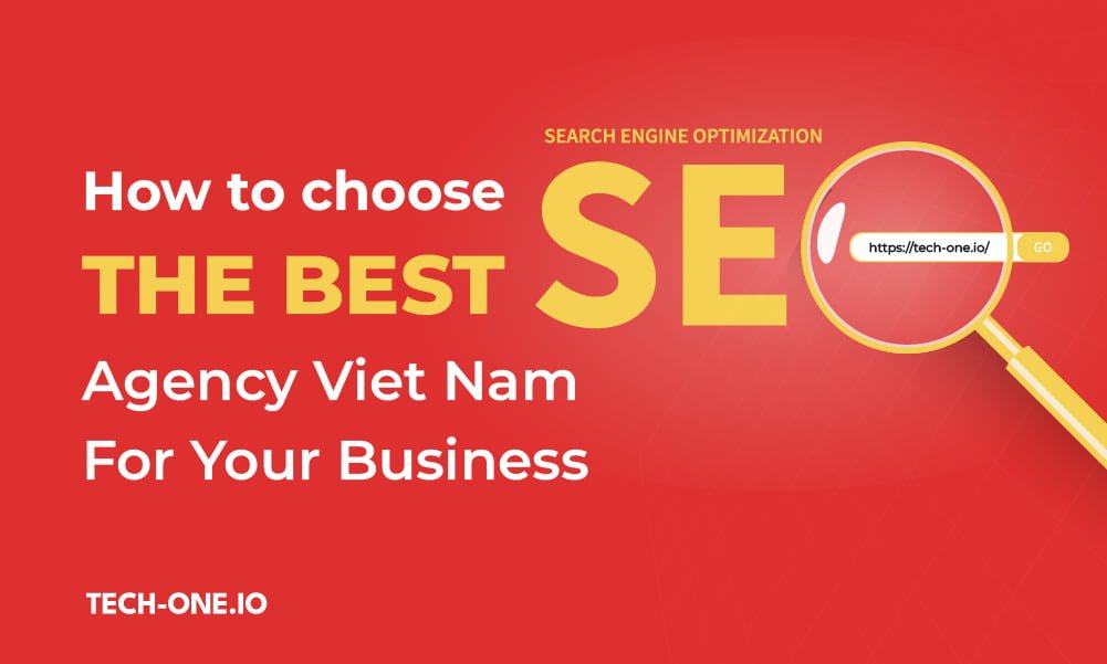 how to choose the best seo agency vietnam for your business
