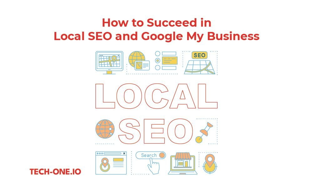 how-to-succeed-in-local-seo-and-google-my-business how to succeed in local seo and google my business