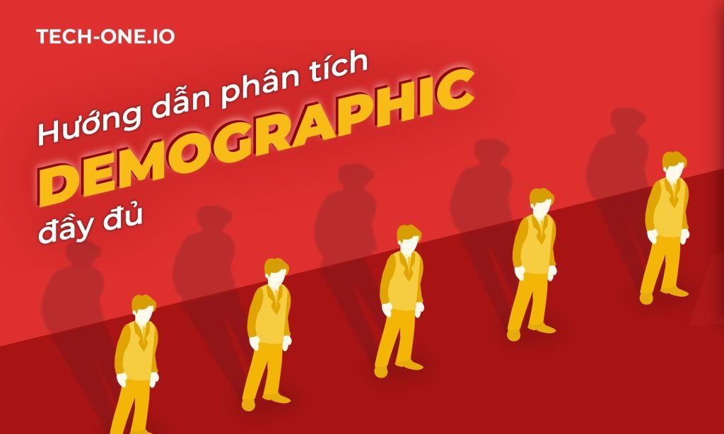 huong-dan-phan-tich-demographic-day-du Hướng dẫn phân tích demographic đầy đủ