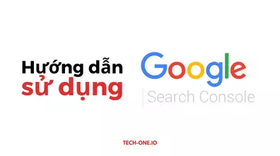 Hướng dẫn sử dụng công cụ Google Search Console