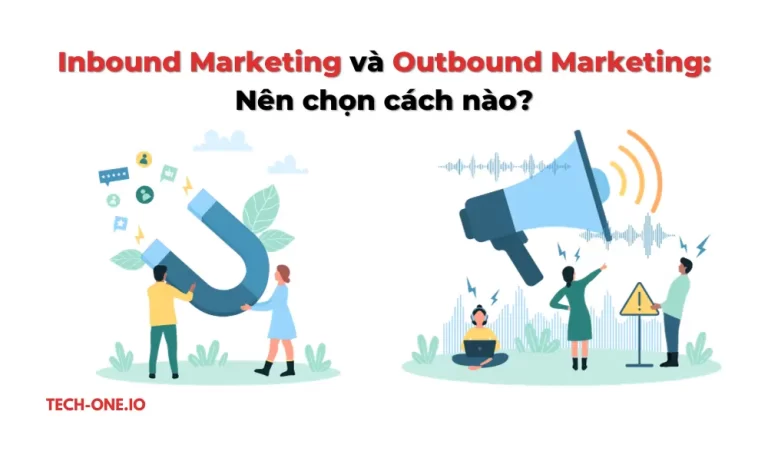 Inbound Marketing và Outbound Marketing: Nên chọn cách nào?