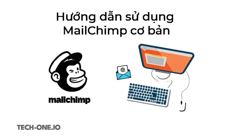 Mailchimp là gì Hướng dẫn sử dụng mailchimp cơ bản nhất