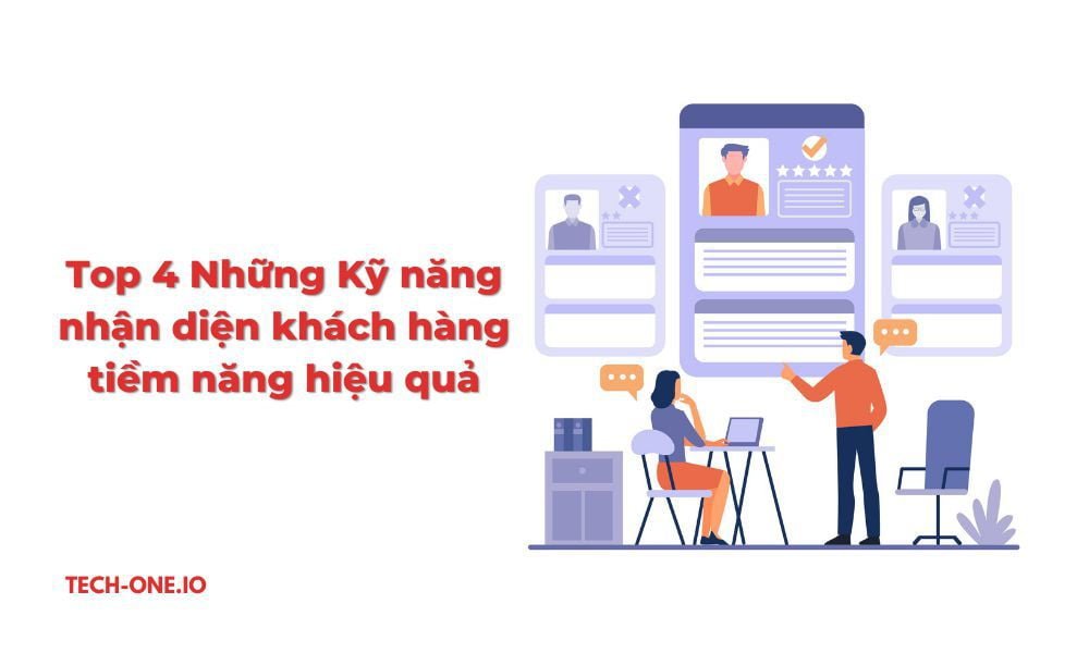 Top 4 kỹ năng nhận diện khách hàng tiềm năng hiệu quả