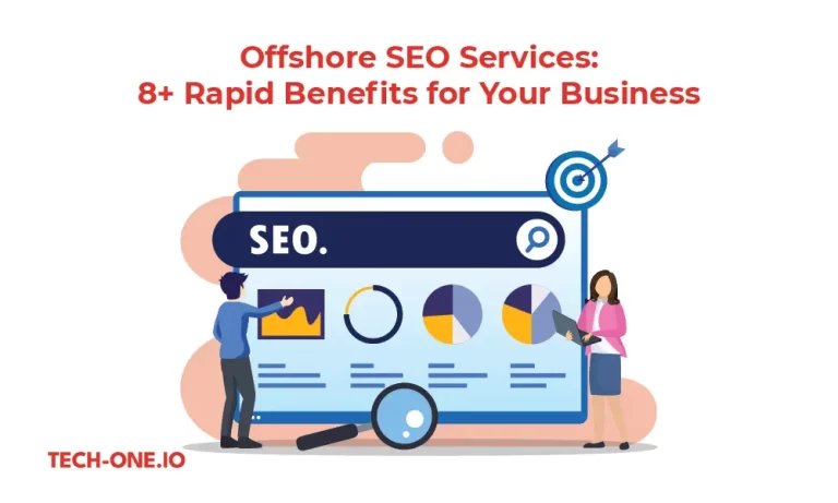 Offshore SEO Services: 8+ Rapid Benefits for Your Business