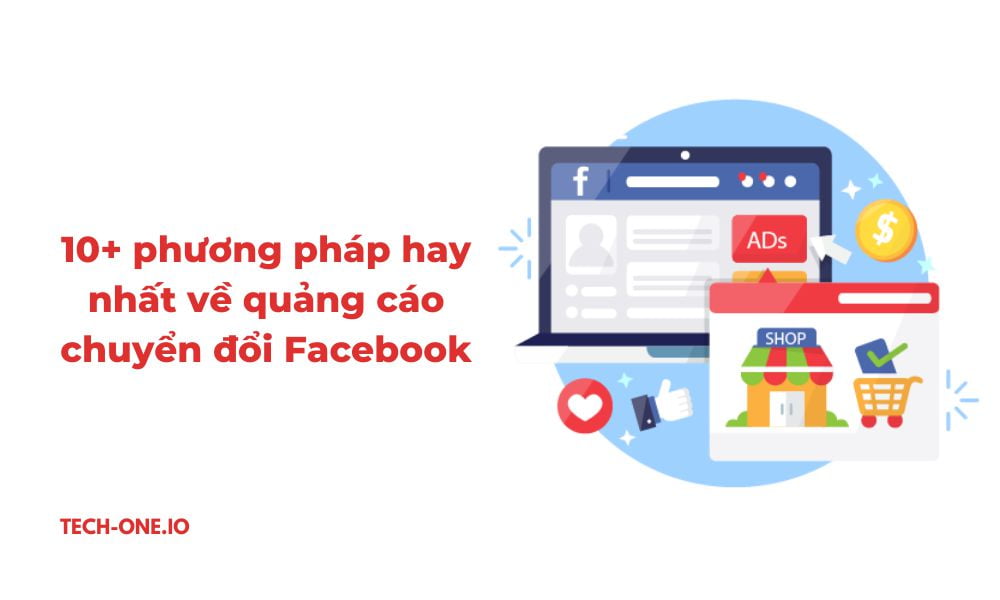 10+ Phương Pháp Hay Nhất về Quảng Cáo Chuyển Đổi Facebook