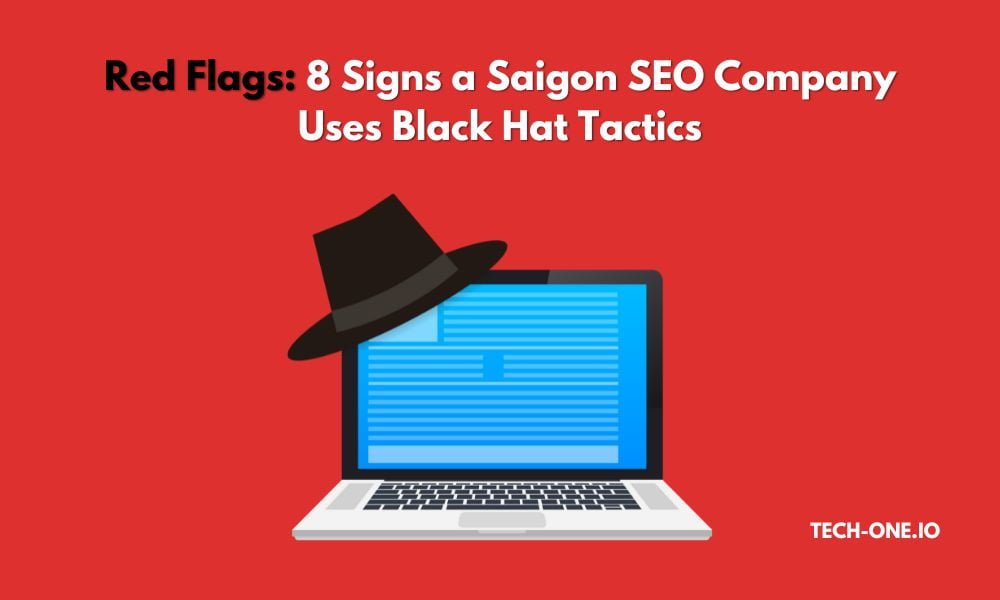 red flags 8 signs a saigon seo company uses black hat tactics