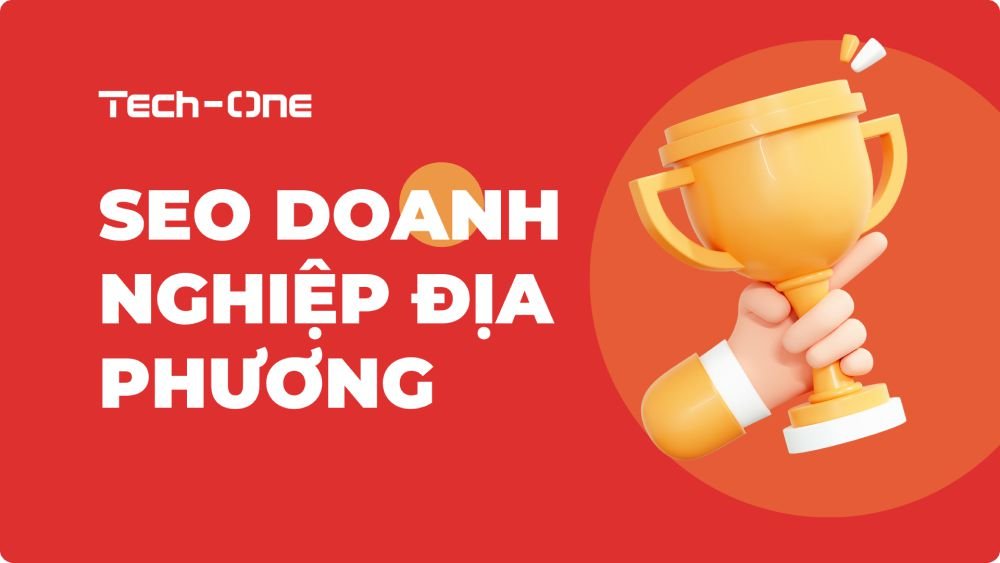 seo-doanh-nghiep-dia-phuong-tech-one-1 Hướng Dẫn Cách “Thống Trị” SEO Doanh Nghiệp Địa Phương