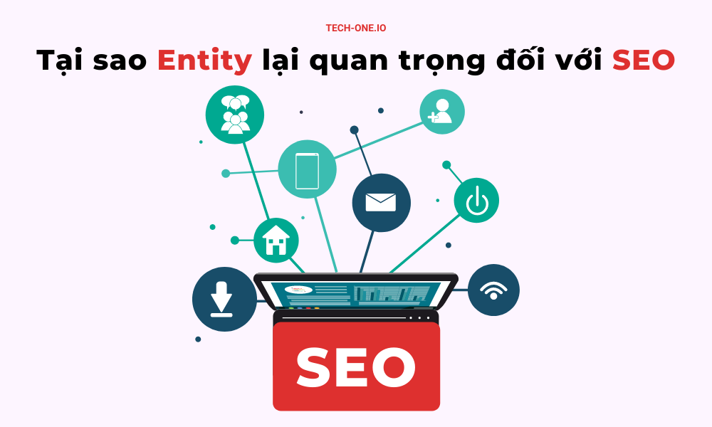 SEO Entity rất quan trọng trong quá trình làm SEO