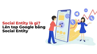 Social Entity là gì? Cách SEO Website lên Top bằng Social Entity - Tech-One.io