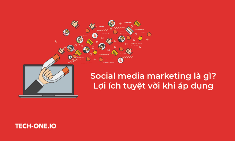 Social media marketing là gì Lợi ích tuyệt vời khi áp dụng