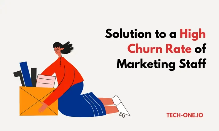 Solution to a High Churn Rate of Marketing Staff - Tech-One.io