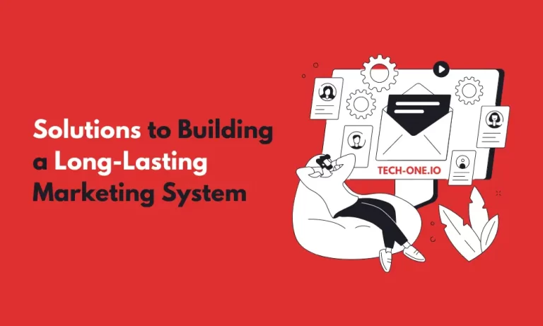 solutions-to-building-a-long-lasting-marketing-system-tech-one-io