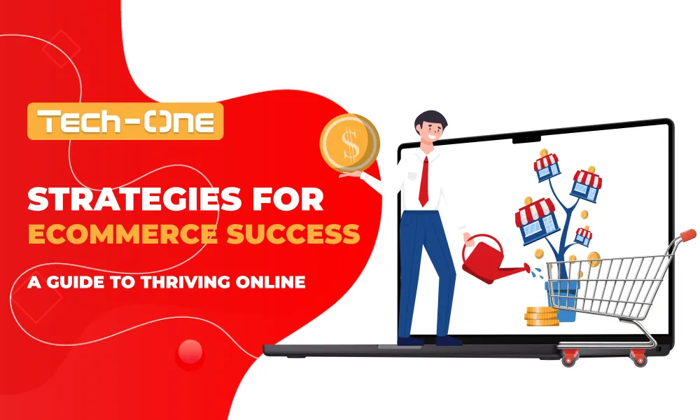 strategies-for-developing-ecommerce-websites-tech-one-1 Strategies for eCommerce Success: A Guide to Thriving Online