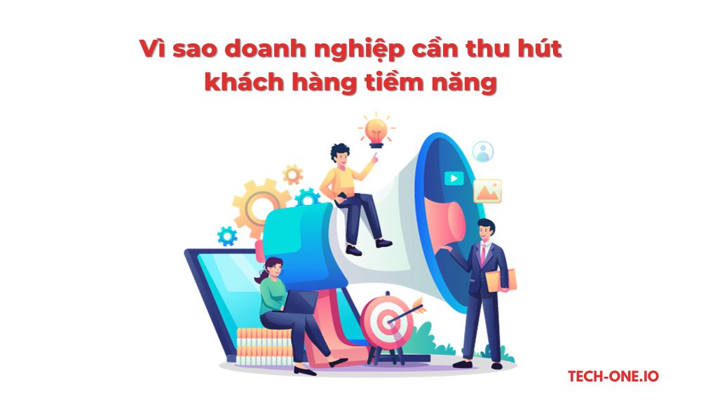 Vì sao doanh nghiệp cần thu hút khách hàng tiềm năng