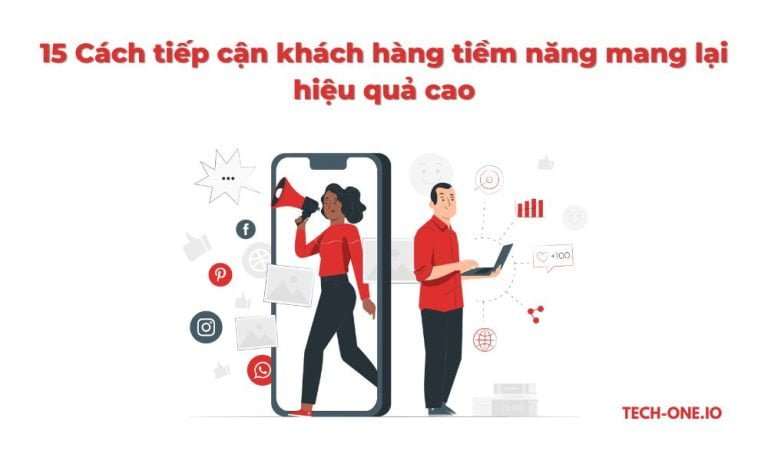 15 Cách tiếp cận khách hàng tiềm năng mang lại hiệu quả cao