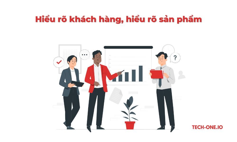 Hiểu rõ khách hàng, hiểu rõ sản phẩm