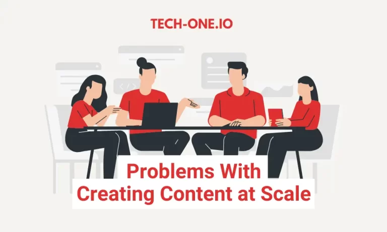 Top 5 Problems With Creating Content at Scale - Tech-One.io
