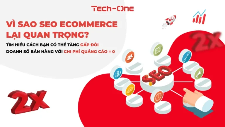Vì sao SEO Ecommerce lại quan trọng? Tìm hiểu cách bạn có thể tăng gấp đôi doanh số bán hàng với chi phí quảng cáo = 0