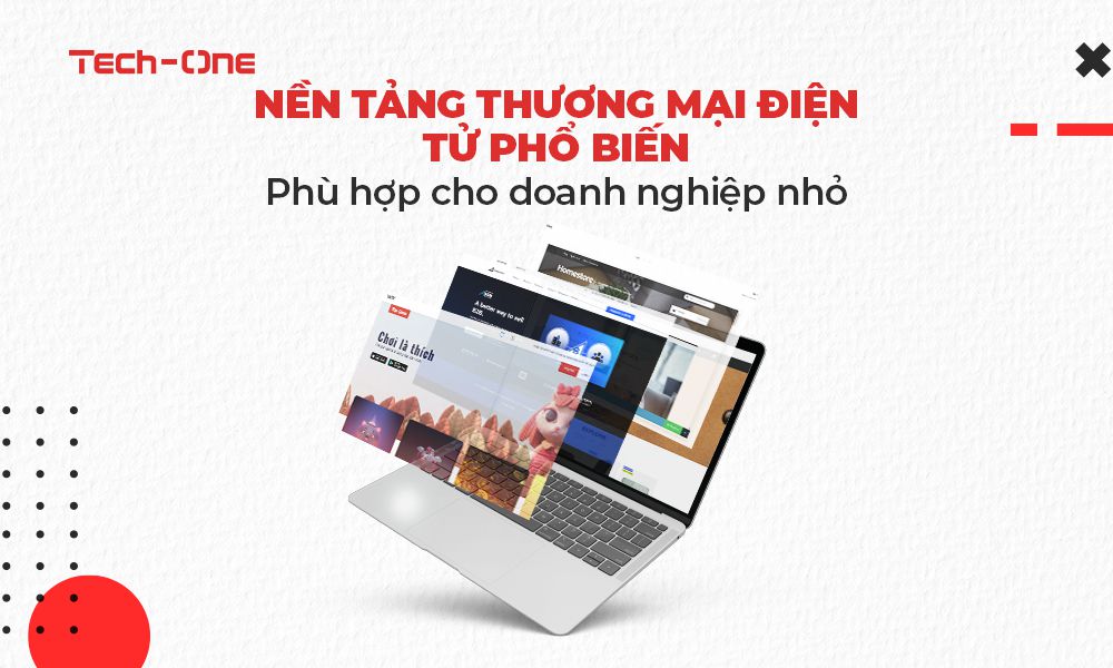 Nền tảng thương mại điện tử phổ biến phù hợp cho doanh nghiệp nhỏ