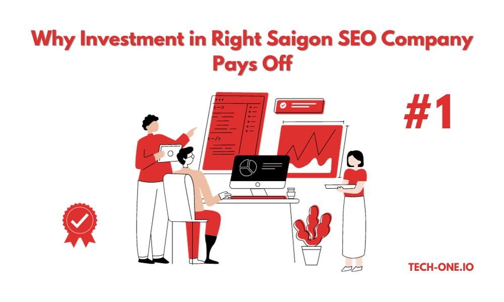 why investment in right saigon seo company pays off
