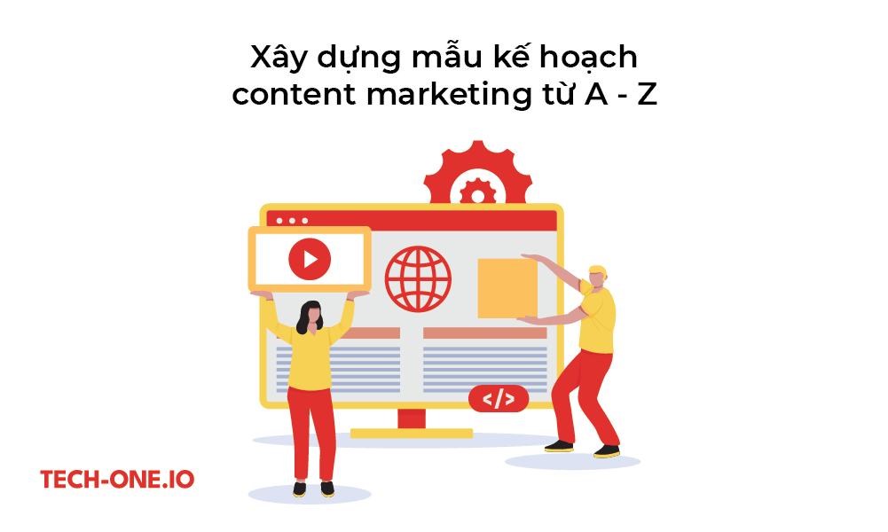 Xây dựng mẫu kế hoạch content marketing từ A - Z