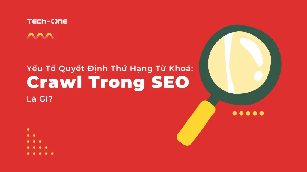 yếu-tố-quyết-định-thứ-hạng-từ-khoá-crawl-trong-seo-là-gì? Yếu Tố Quyết Định Thứ Hạng Từ Khoá: Crawl Trong SEO Là Gì?